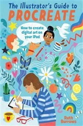 Book cover of The Illustrator's Guide To Procreate by Ruth Burrows
