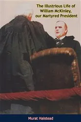 Book cover of The Illustrious Life of William McKinley, our Martyred President by Unknown
