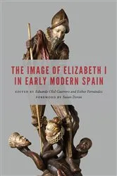 Book cover of The Image of Elizabeth I in Early Modern Spain by Eduardo Olid Guerrero