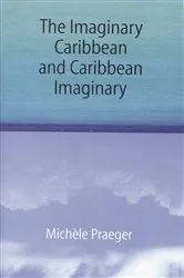 Book cover of The Imaginary Caribbean and Caribbean Imaginary by Michele Praeger
