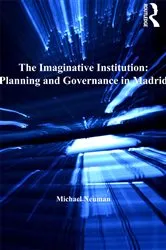 Book cover of The Imaginative Institution: Planning and Governance in Madrid by Michael Neuman