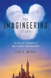 Book cover of The Imagineering Story by Leslie Iwerks