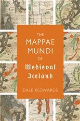 Book cover of The Mappae Mundi of Medieval Iceland by Dale Kedwards