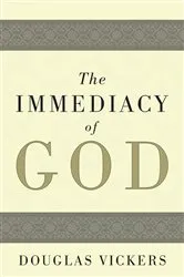 Book cover of The Immediacy of God by Douglas Vickers