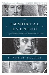 Book cover of The Immortal Evening: A Legendary Dinner with Keats, Wordsworth, and Lamb by Stanley Plumly