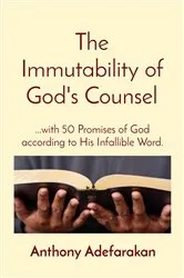 Book cover of The Immutability of God's Counsel by Anthony O Adefarakan