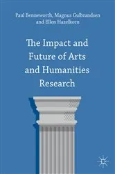 Book cover of The Impact and Future of Arts and Humanities Research by Paul Benneworth
