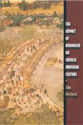 Book cover of The Impact of Buddhism on Chinese Material Culture by John Kieschnick