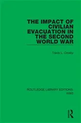 Book cover of The Impact of Civilian Evacuation in the Second World War by Travis L. Crosby