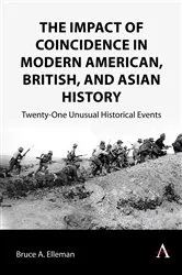 Book cover of The Impact of Coincidence in Modern American, British, and Asian History by Bruce A. Elleman