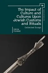 Book cover of The Impact of Culture and Cultures Upon Jewish Customs and Rituals by Simcha Fishbane
