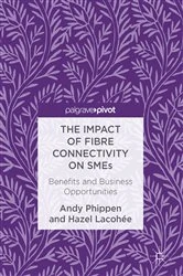 Book cover of The Impact of Fibre Connectivity on SMEs by Andy Phippen