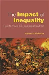 Book cover of The Impact of Inequality by Richard G. Wilkinson