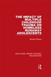 Book cover of The Impact of Multiple Childhood Trauma on Homeless Runaway Adolescents by Michael DiPaolo