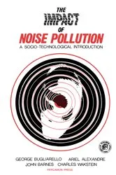 Book cover of The Impact of Noise Pollution by George Bugliarello