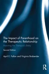 Book cover of The Impact of Parenthood on the Therapeutic Relationship (2nd ed.) by April E. Fallon