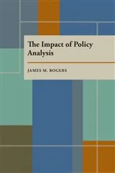 Book cover of The Impact of Policy Analysis by James Rogers