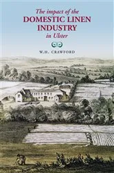 Book cover of The Impact of the Domestic Linen Industry in Ulster by W.H. Crawford