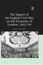 Book cover of The Impact of the English Civil War on the Economy of London, 1642–50 by Ben Coates