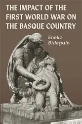 Book cover of The Impact of the First World War on the Basque Country by Eneko Bidegain
