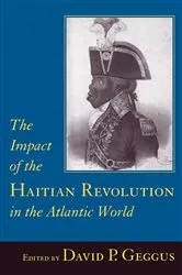 Book cover of The Impact of the Haitian Revolution in the Atlantic World by David P. Geggus