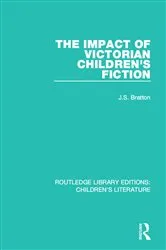 Book cover of The Impact of Victorian Children's Fiction by J. S. Bratton