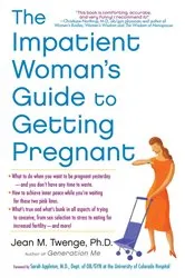 Book cover of The Impatient Woman's Guide to Getting Pregnant by Unknown