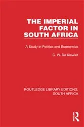 Book cover of The Imperial Factor in South Africa by Cornelis W. de Kiewiet