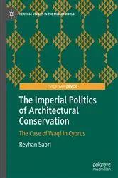 Book cover of The Imperial Politics of Architectural Conservation by Reyhan Sabri