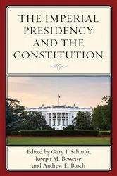 Book cover of The Imperial Presidency and the Constitution by Gary Schmitt