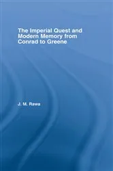 Book cover of The Imperial Quest and Modern Memory from Conrad to Greene by Julia Rawa