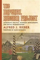 Book cover of The Imperial Russian Project by Rieber, Alfred, J.