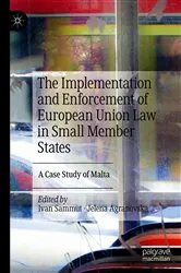 Book cover of The Implementation and Enforcement of European Union Law in Small Member States by Ivan Sammut