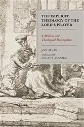 Book cover of The Implicit Theology of the Lord’s Prayer by Jan Muis
