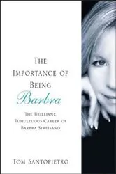 Book cover of The Importance of Being Barbra by Tom Santopietro