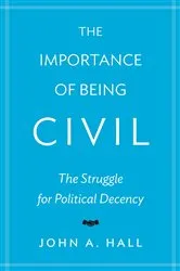 Book cover of The Importance of Being Civil by John A. Hall