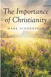 Book cover of The Importance of Christianity by Mark Schoenfeld