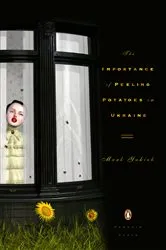 Book cover of The Importance of Peeling Potatoes in Ukraine by Mark Yakich
