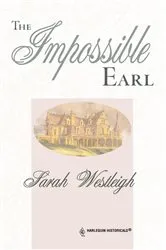 Book cover of THE IMPOSSIBLE EARL by Sarah Westleigh