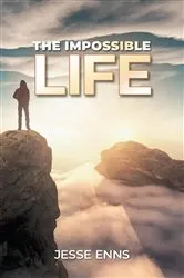 Book cover of The Impossible Life by Jesse Enns
