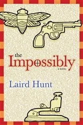 Book cover of The Impossibly by Laird Hunt