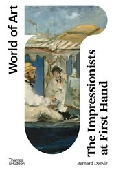 Book cover of The Impressionists at First Hand (Second)  (World of Art) by Bernard Denvir