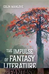 Book cover of The Impulse of Fantasy Literature by Colin N. Manlove