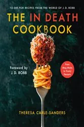 Book cover of The In Death Cookbook by Theresa Carle-Sanders