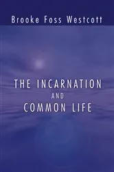 Book cover of The Incarnation and Common Life by B. F. Westcott