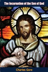Book cover of The Incarnation of the Son of God by Charles Gore