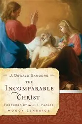 Book cover of The Incomparable Christ by J Oswald Sanders