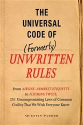Book cover of The Incontrovertible Code of (Formerly) Unwritten Rules by Quentin Parker