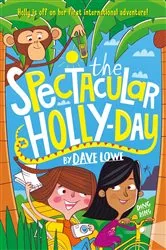 Book cover of The Incredible Dadventure 3: The Spectacular Holly-Day by Dave Lowe