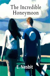 Book cover of The Incredible Honeymoon (Annotated With Author Biography) by Edith Nesbit